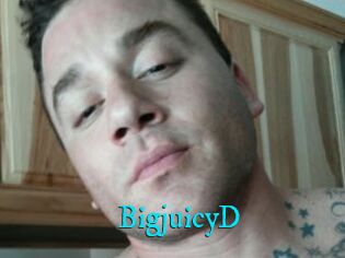 BigjuicyD