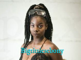 Bigtittiesebony