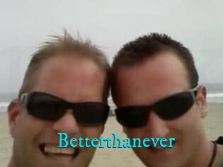 Betterthanever