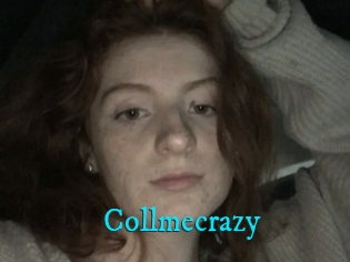 Collmecrazy