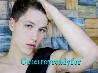 Cutetroyreadyfor