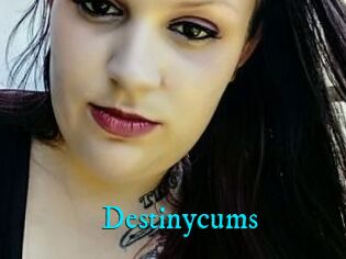 Destinycums