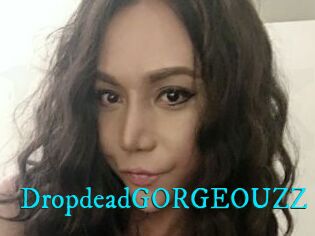 DropdeadGORGEOUZZ