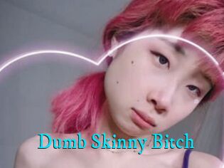 Dumb_Skinny_Bitch