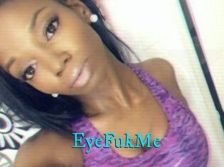 EyeFukMe