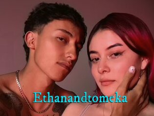 Ethanandtomeka