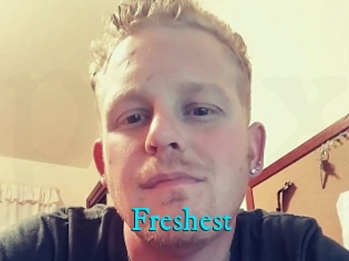 Freshest