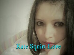 Kate_Squirt_Love