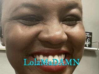 LolaMaDAMN