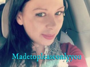 Madetopleaseonlyyou