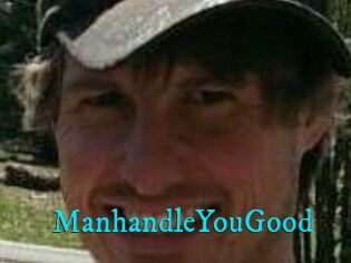 ManhandleYouGood