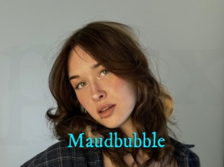 Maudbubble