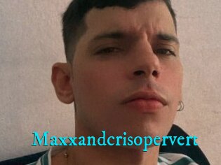 Maxxandcrisopervert