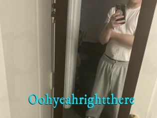 Oohyeahrightthere