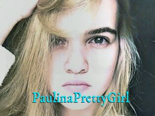 PaulinaPrettyGirl