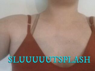 SLUUUUUTSPLASH
