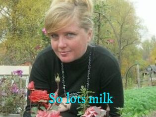 So_lots_milk