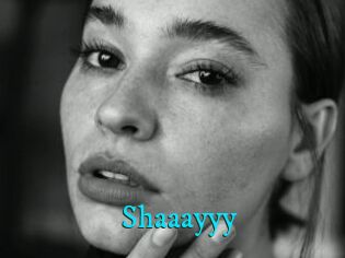 Shaaayyy