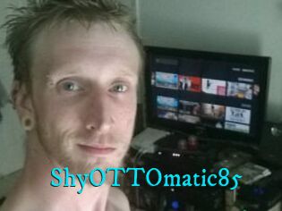 ShyOTTOmatic85