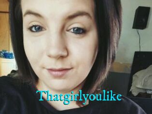 Thatgirlyoulike