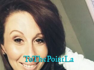 ToThePointLa