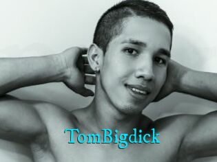 TomBigdick