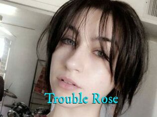 Trouble_Rose