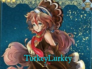 TurkeyLurkey