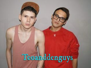 Teoanddenguys