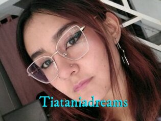 Tiataniadreams