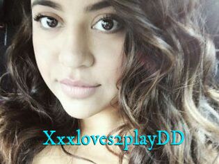 Xxxloves2playDD
