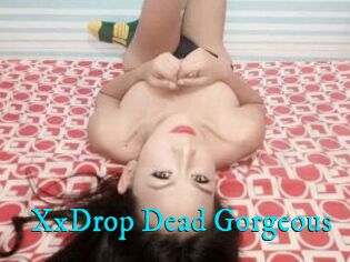 XxDrop_Dead_Gorgeous