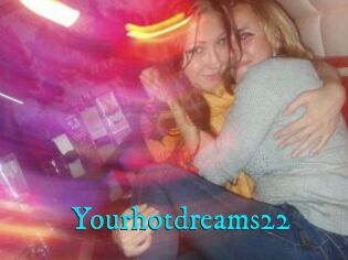 Yourhotdreams22