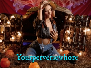 Yourperversewhore