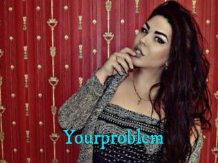 Yourproblem